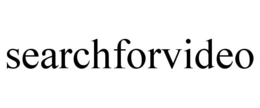 SEARCHFORVIDEO trademark