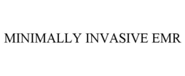 MINIMALLY INVASIVE EMR trademark