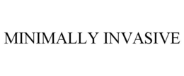 MINIMALLY INVASIVE trademark