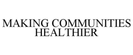 MAKING COMMUNITIES HEALTHIER trademark