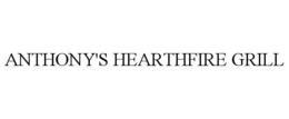 ANTHONY'S HEARTHFIRE GRILL trademark