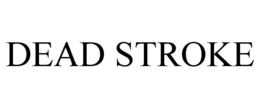 DEAD STROKE trademark