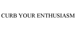 CURB YOUR ENTHUSIASM trademark