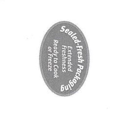 SEALED-FRESH PACKAGING EXTENDED FRESHNESS READY TO COOK OR FREEZE trademark