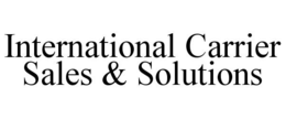 INTERNATIONAL CARRIER SALES & SOLUTIONS trademark
