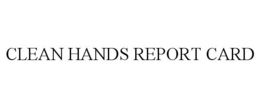 CLEAN HANDS REPORT CARD trademark