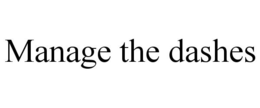 MANAGE THE DASHES trademark