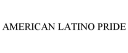 AMERICAN LATINO PRIDE trademark