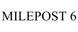 MILEPOST 6 trademark