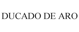 DUCADO DE ARO trademark