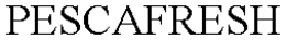 PESCAFRESH trademark