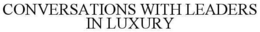 CONVERSATIONS WITH LEADERS IN LUXURY trademark