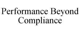 PERFORMANCE BEYOND COMPLIANCE trademark