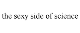 THE SEXY SIDE OF SCIENCE trademark
