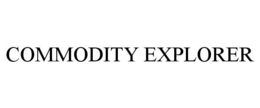 COMMODITY EXPLORER trademark