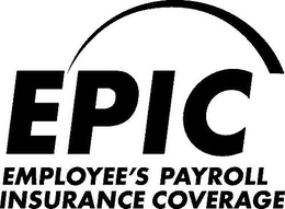EPIC EMPLOYEE'S PAYROLL INSURANCE COVERAGE trademark