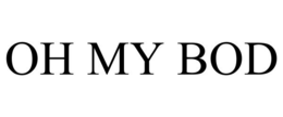 OH MY BOD trademark
