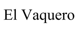 EL VAQUERO trademark