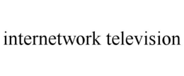 INTERNETWORK TELEVISION trademark
