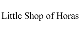 LITTLE SHOP OF HORAS trademark