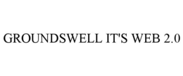 GROUNDSWELL IT'S WEB 2.0 trademark
