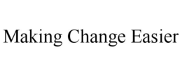 MAKING CHANGE EASIER trademark