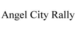 ANGEL CITY RALLY trademark