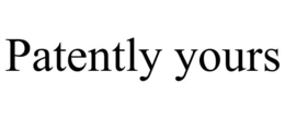 PATENTLY YOURS trademark
