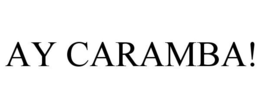 AY CARAMBA! trademark