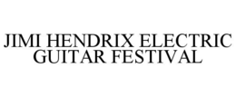 JIMI HENDRIX ELECTRIC GUITAR FESTIVAL trademark