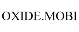 OXIDE.MOBI trademark