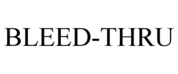 BLEED-THRU trademark
