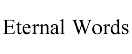 ETERNAL WORDS trademark
