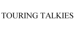 TOURING TALKIES trademark