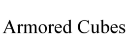 ARMORED CUBES trademark
