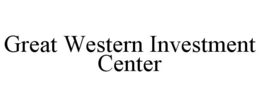 GREAT WESTERN INVESTMENT CENTER trademark