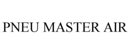 PNEU MASTER AIR trademark