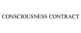 CONSCIOUSNESS CONTRACT trademark