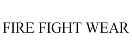 FIRE FIGHT WEAR trademark