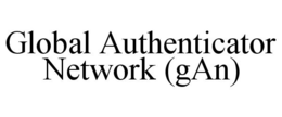 GLOBAL AUTHENTICATOR NETWORK (GAN) trademark