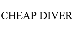CHEAP DIVER trademark