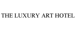 THE LUXURY ART HOTEL trademark