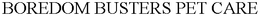 BOREDOM BUSTERS PET CARE trademark