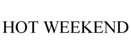 HOT WEEKEND trademark