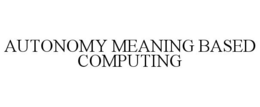AUTONOMY MEANING BASED COMPUTING trademark