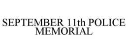 SEPTEMBER 11TH POLICE MEMORIAL trademark
