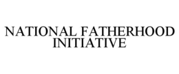 NATIONAL FATHERHOOD INITIATIVE trademark