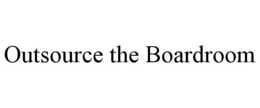 OUTSOURCE THE BOARDROOM trademark