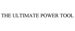 THE ULTIMATE POWER TOOL trademark