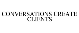 CONVERSATIONS CREATE CLIENTS trademark
